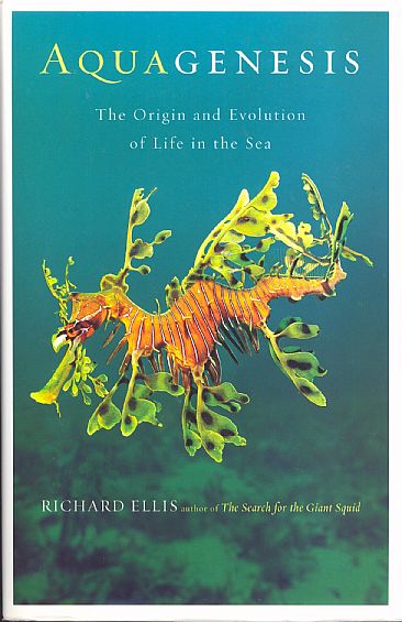 AquaGenesis - The Origin and Evolution of Life in the Sea by Richard Ellis