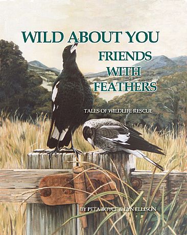 Wild About You - Friends With Feathers - Australian Birds and Wildlife Care by Lyn Ellison