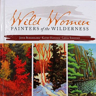 Wild Women, Painters of the Wilderness - book by Kathy Haycock