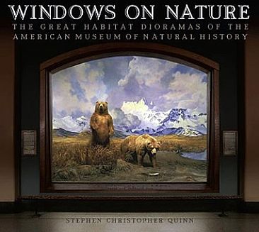 Windows on Nature: The Great Habitat Dioramas of the American Museum of Natural History -  by Stephen Quinn