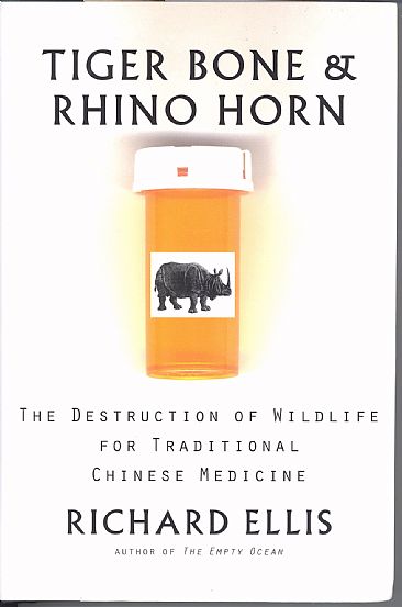 Tiger Bone & Rhino Horn - Destruction of Wildlife for Traditional Chinese Medicine by Richard Ellis